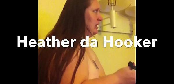  Heather da Hooker sucks and fucks my uncut cock!